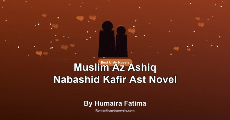 Muslim Az Ashiq Nabashid Kafir Ast Novel By Humaira Fatima
