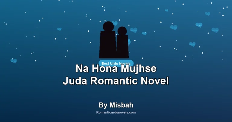 Na Hona Mujhse Juda Romantic Novel By Misbah