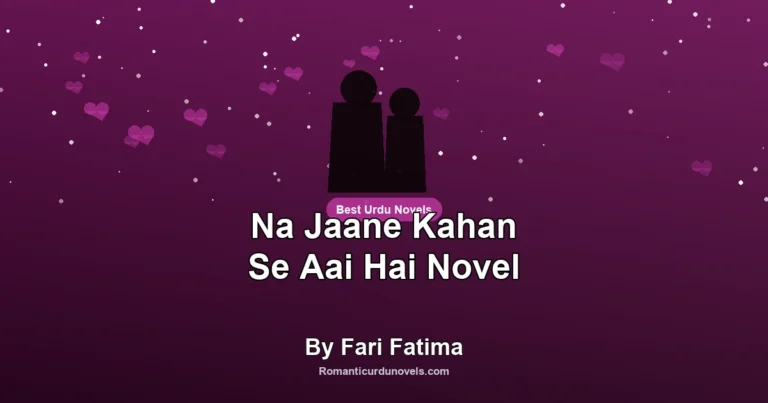 Na Jaane Kahan Se Aai Hai Novel By Fari Fatima