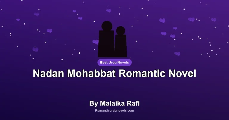 Nadan Mohabbat Romantic Novel By Malaika Rafi