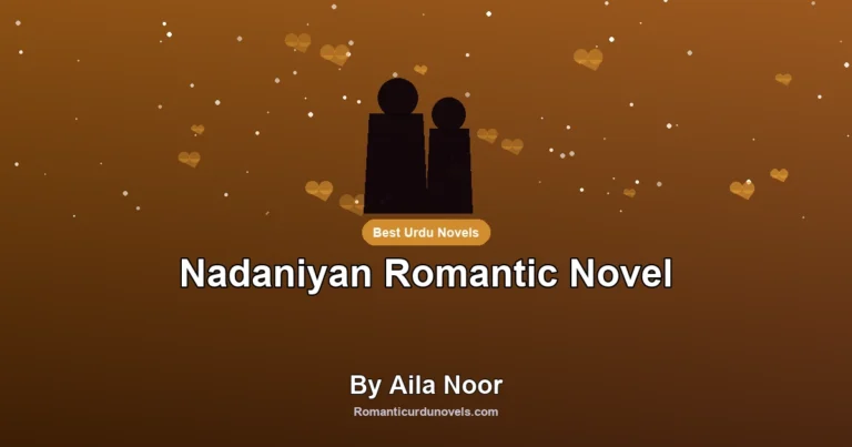 Nadaniyan Romantic Novel By Aila Noor