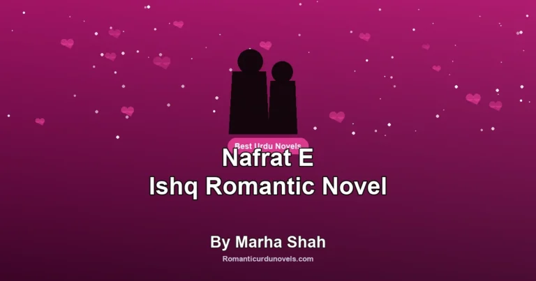 Nafrat E Ishq Romantic Novel By Marha Shah