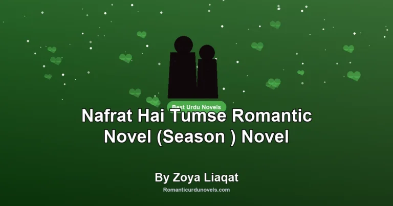 Nafrat Hai Tumse Romantic Novel (Season ) Novel By Zoya Liaqat