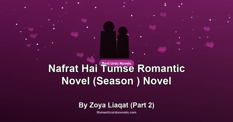 Nafrat Hai Tumse Romantic Novel (Season ) Novel By Zoya Liaqat (Part 2)