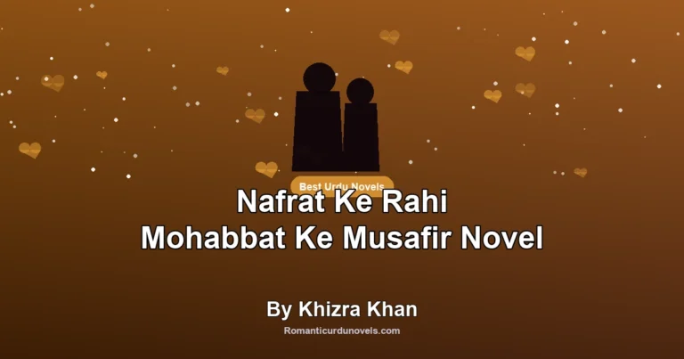 Nafrat Ke Rahi Mohabbat Ke Musafir Novel By Khizra Khan