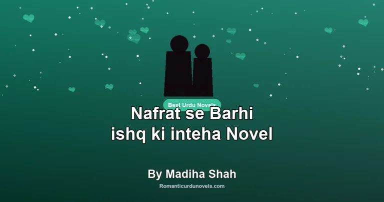 Nafrat se Barhi ishq ki inteha Novel By Madiha Shah