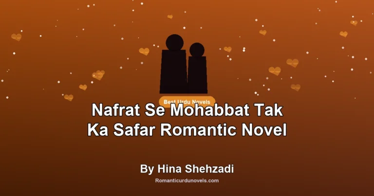 Nafrat Se Mohabbat Tak Ka Safar Romantic Novel By Hina Shehzadi