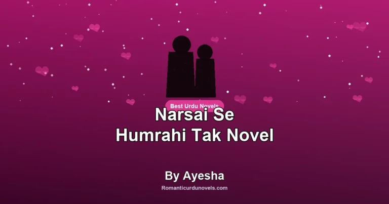 Narsai Se Humrahi Tak Novel By Ayesha