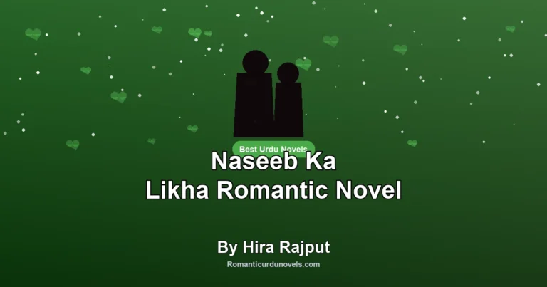 Naseeb Ka Likha Romantic Novel By Hira Rajput