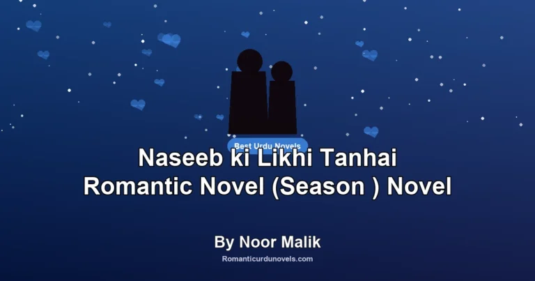Naseeb ki Likhi Tanhai Romantic Novel (Season ) Novel By Noor Malik