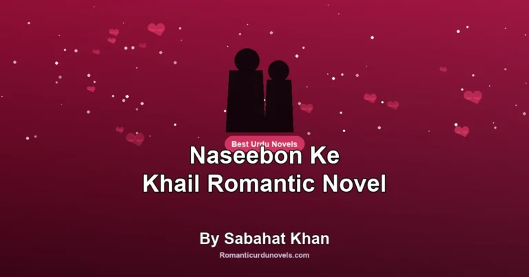Naseebon Ke Khail Romantic Novel By Sabahat Khan
