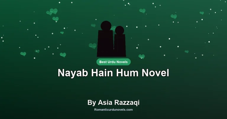 Nayab Hain Hum Novel By Asia Razzaqi