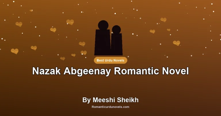 Nazak Abgeenay Romantic Novel By Meeshi Sheikh