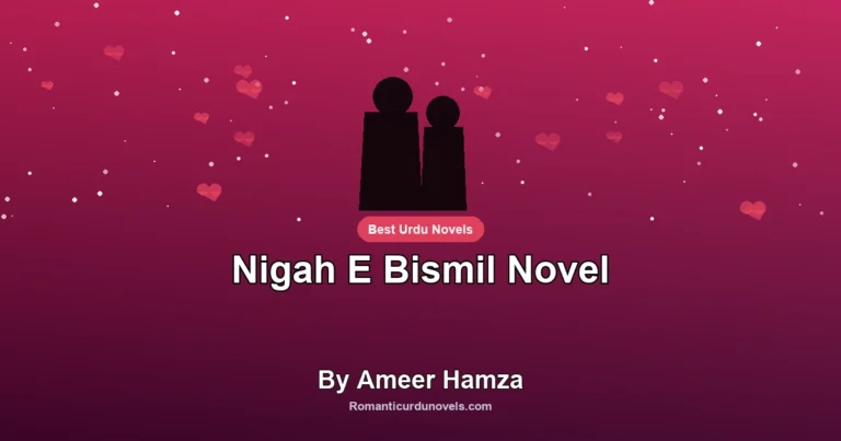 Nigah E Bismil Novel By Ameer Hamza