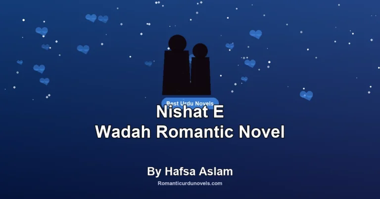 Nishat E Wadah Romantic Novel By Hafsa Aslam