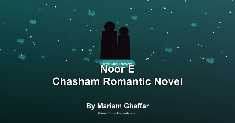 Noor E Chasham Romantic Novel By Mariam Ghaffar