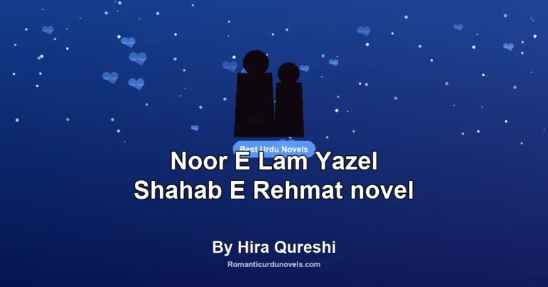 Noor E Lam Yazel Shahab E Rehmat novel By Hira Qureshi