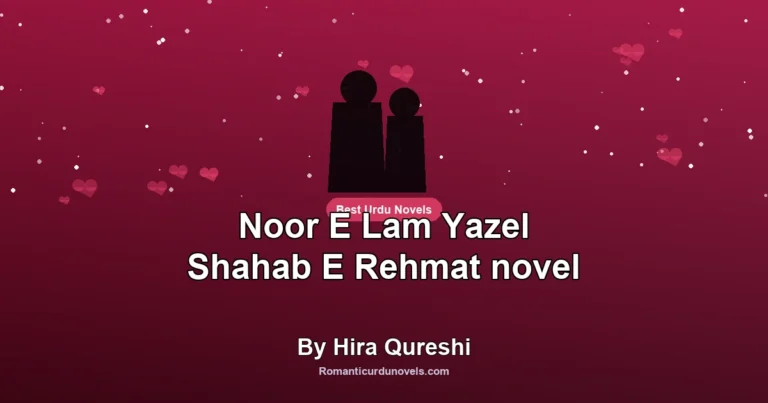 Noor E Lam Yazel Shahab E Rehmat novel By Hira Qureshi