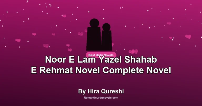 Noor E Lam Yazel Shahab E Rehmat Novel Complete Novel By Hira Qureshi