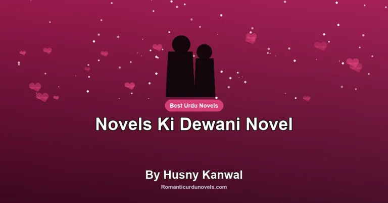 Novels Ki Dewani Novel By Husny Kanwal