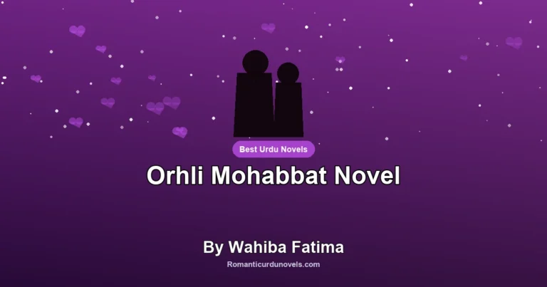 Orhli Mohabbat Novel By Wahiba Fatima