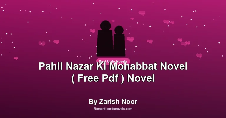 Pahli Nazar Ki Mohabbat Novel ( Free Pdf ) Novel By Zarish Noor