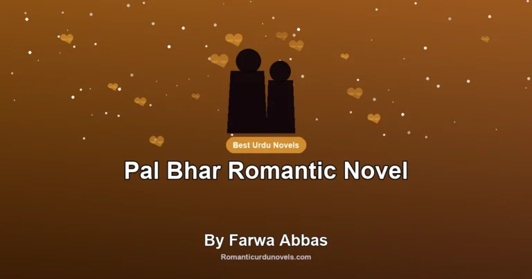 Pal Bhar Romantic Novel By Farwa Abbas