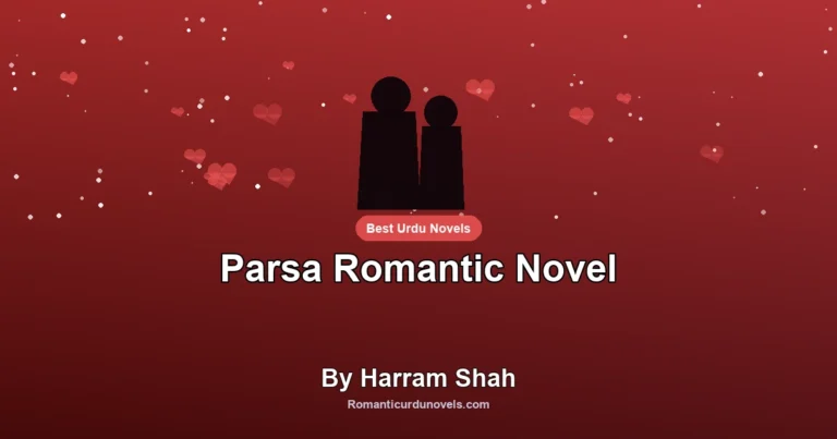 Parsa Romantic Novel By Harram Shah
