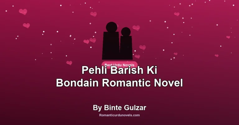 Pehli Barish Ki Bondain Romantic Novel By Binte Gulzar
