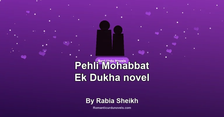 Pehli Mohabbat Ek Dukha novel By Rabia Sheikh