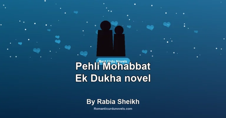 Pehli Mohabbat Ek Dukha novel By Rabia Sheikh