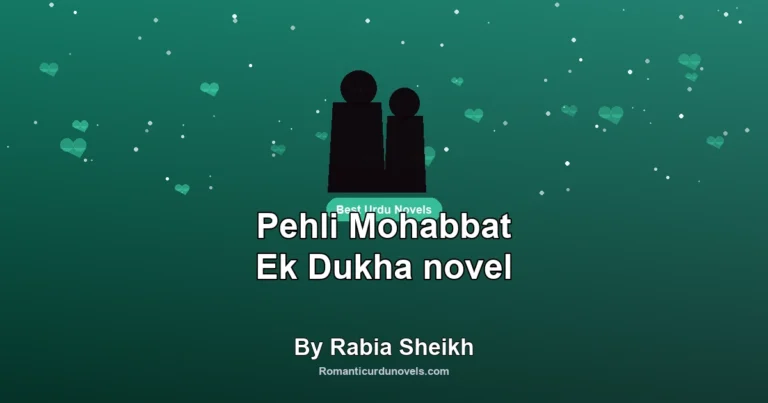 Pehli Mohabbat Ek Dukha novel By Rabia Sheikh
