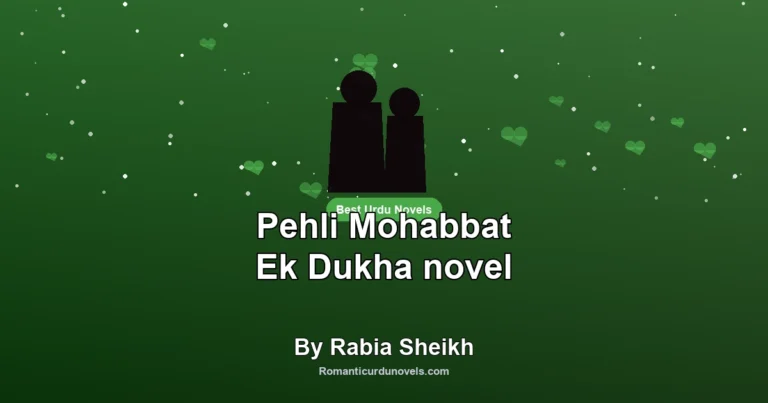 Pehli Mohabbat Ek Dukha novel By Rabia Sheikh