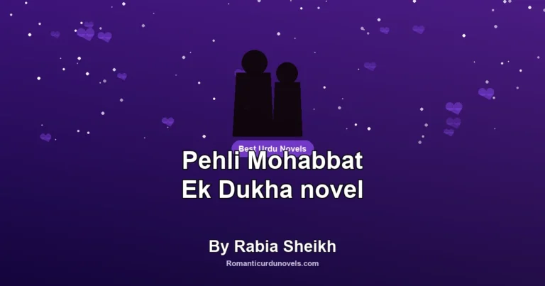 Pehli Mohabbat Ek Dukha novel By Rabia Sheikh