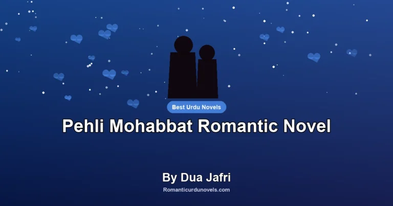 Pehli Mohabbat Romantic Novel By Dua Jafri