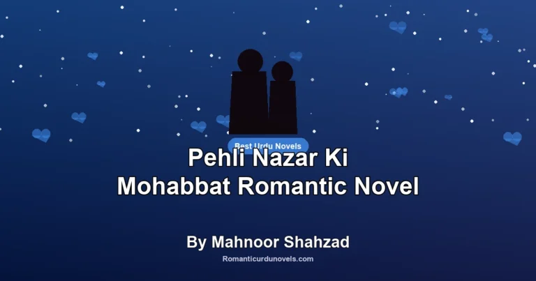 Pehli Nazar Ki Mohabbat Romantic Novel By Mahnoor Shahzad