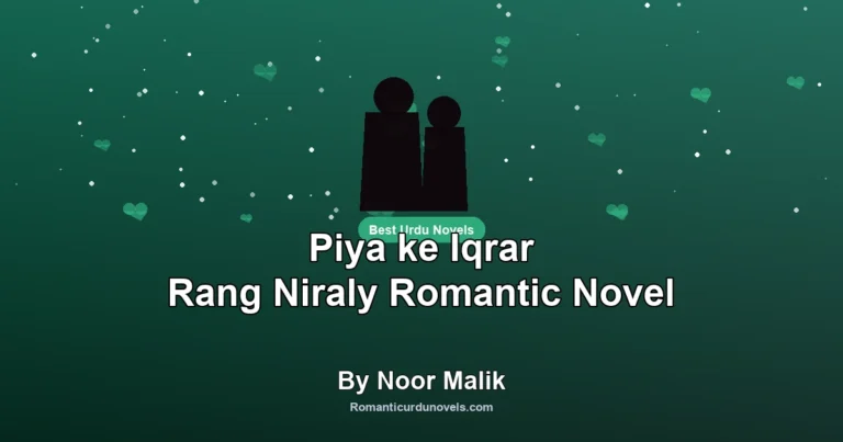 Piya ke Iqrar Rang Niraly Romantic Novel By Noor Malik