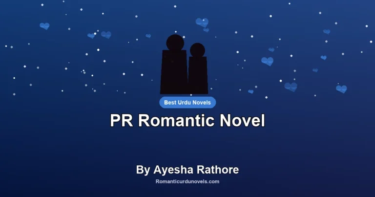PR Romantic Novel By Ayesha Rathore