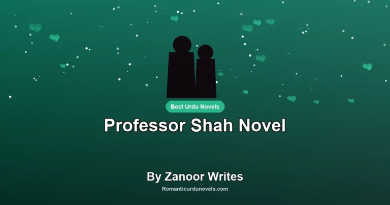 Professor Shah Novel By Zanoor Writes