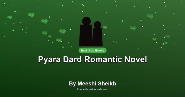Pyara Dard Romantic Novel By Meeshi Sheikh