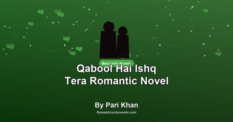 Qabool Hai Ishq Tera Romantic Novel By Pari Khan