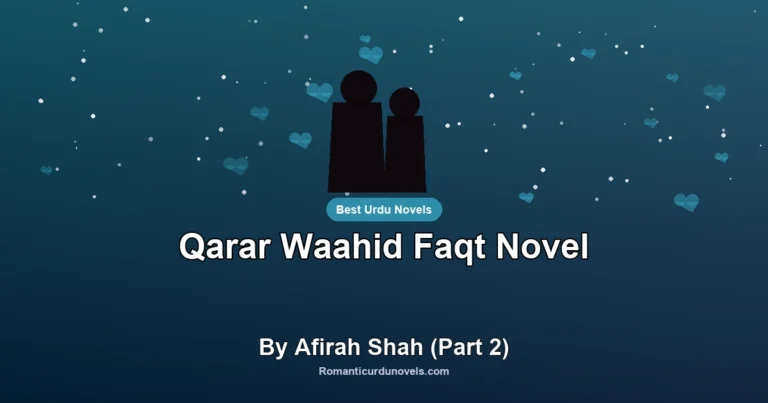 Qarar Waahid Faqt Novel By Afirah Shah (Part 2)