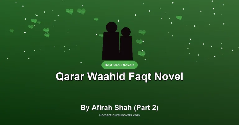Qarar Waahid Faqt Novel By Afirah Shah (Part 2)
