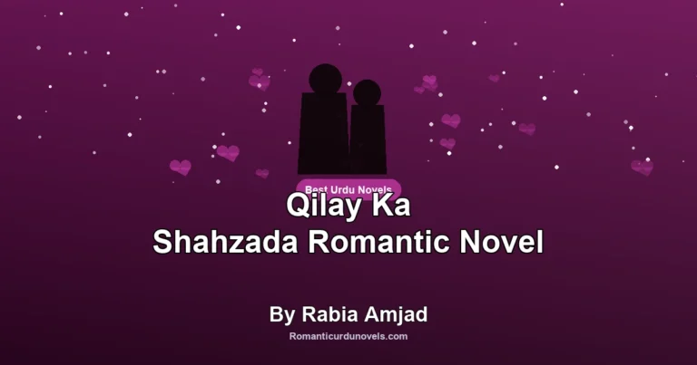 Qilay Ka Shahzada Romantic Novel By Rabia Amjad
