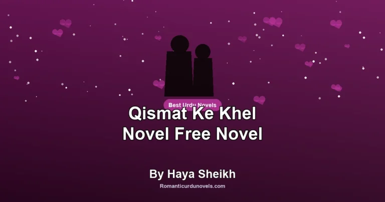 Qismat Ke Khel Novel Free Novel By Haya Sheikh