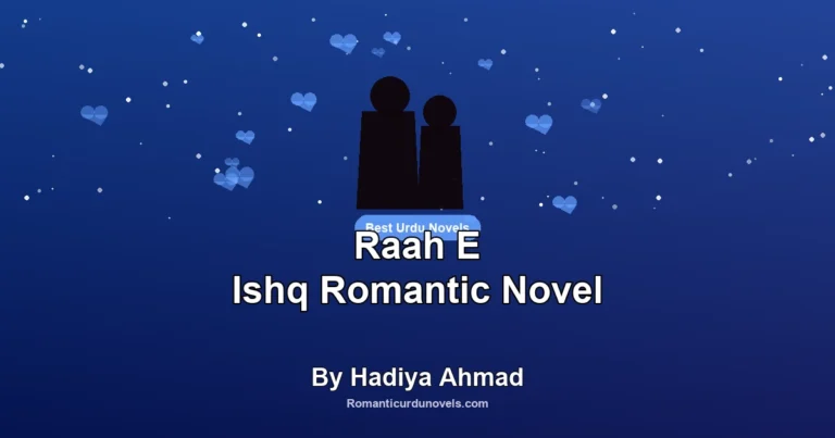 Raah E Ishq Romantic Novel By Hadiya Ahmad
