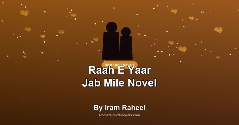 Raah E Yaar Jab Mile Novel By Iram Raheel
