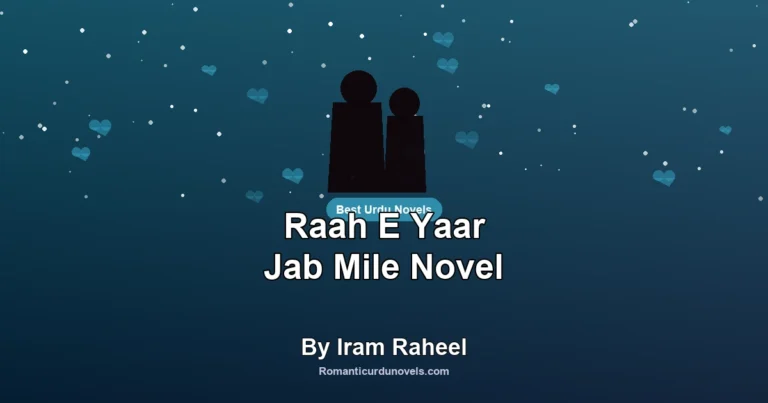 Raah E Yaar Jab Mile Novel By Iram Raheel