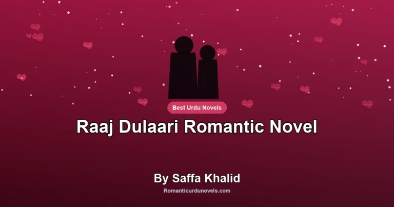 Raaj Dulaari Romantic Novel By Saffa Khalid