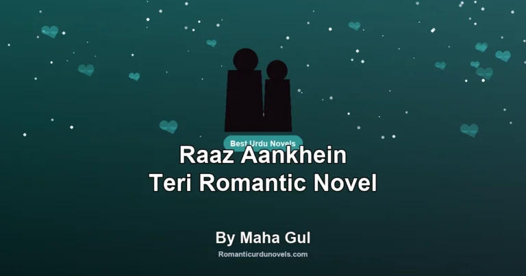 Raaz Aankhein Teri Romantic Novel By Maha Gul